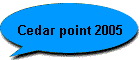 Cedar point 2005