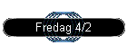 Fredag 4/2