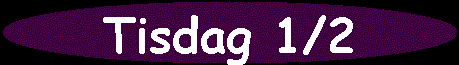 Tisdag 1/2