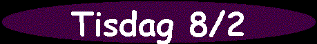 Tisdag 8/2